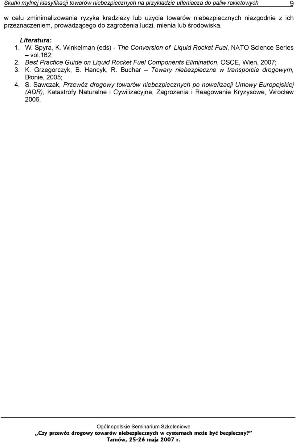 162; 2. Best Practice Guide on Liquid Rocket Fuel Components Elimination, OSCE, Wien, 2007; 3. K. Grzegorczyk, B. Hancyk, R.