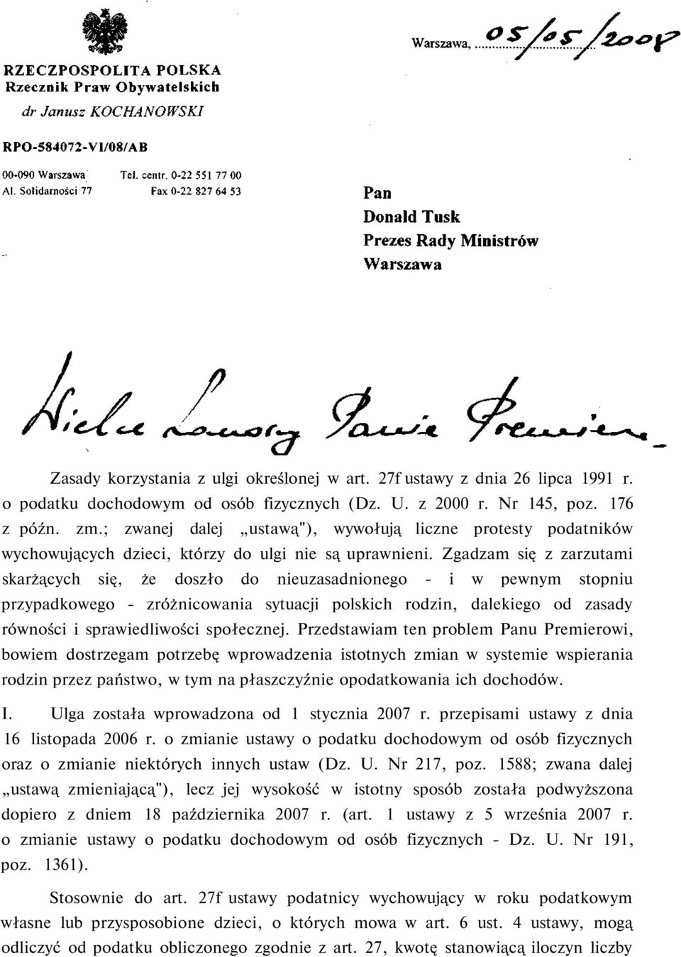Zgadzam się z zarzutami skarżących się, że doszło do nieuzasadnionego - i w pewnym stopniu przypadkowego - zróżnicowania sytuacji polskich rodzin, dalekiego od zasady równości i sprawiedliwości