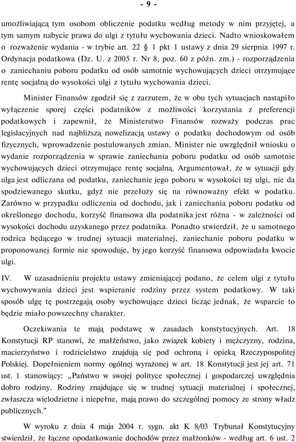 ) - rozporządzenia o zaniechaniu poboru podatku od osób samotnie wychowujących dzieci otrzymujące rentę socjalną do wysokości ulgi z tytułu wychowania dzieci.