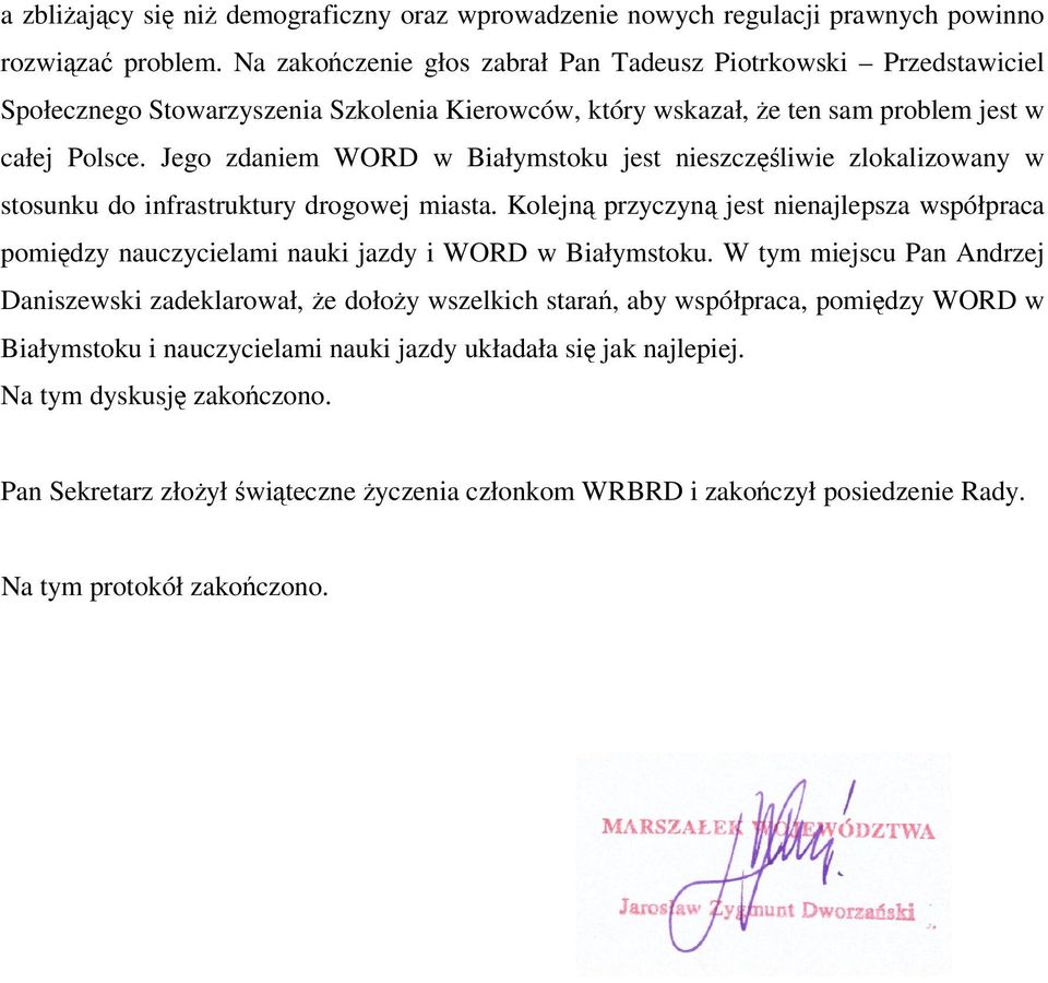 Jego zdaniem WORD w Białymstoku jest nieszczęśliwie zlokalizowany w stosunku do infrastruktury drogowej miasta.