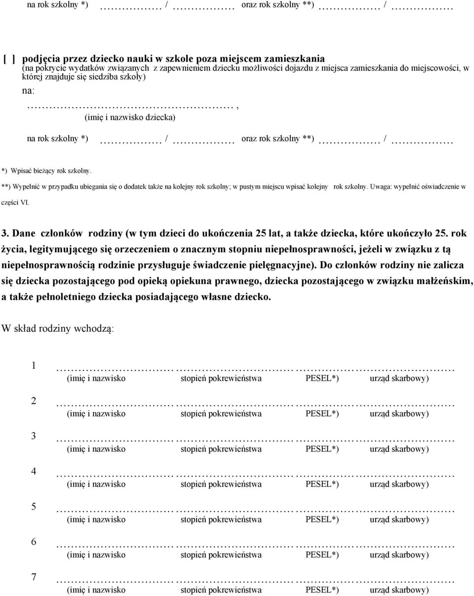 **) Wypełnić w przypadku ubiegania się o dodatek także na kolejny rok szkolny; w pustym miejscu wpisać kolejny rok szkolny. Uwaga: wypełnić oświadczenie w części VI. 3.