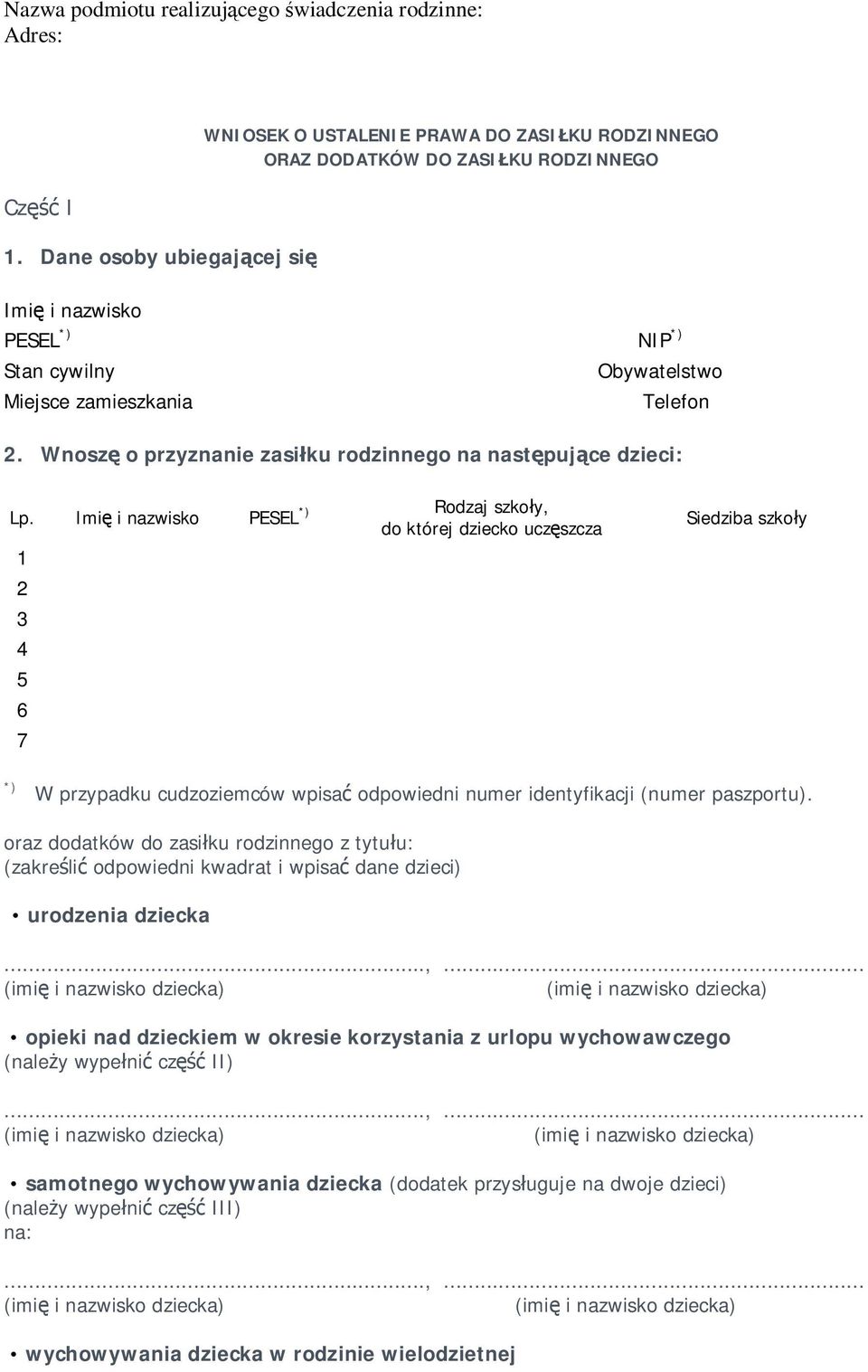 Imi i nazwisko PESEL Rodzaj szko y, do której dziecko ucz szcza 1 2 3 4 5 6 7 Siedziba szko y W przypadku cudzoziemców wpisa odpowiedni numer identyfikacji (numer paszportu).