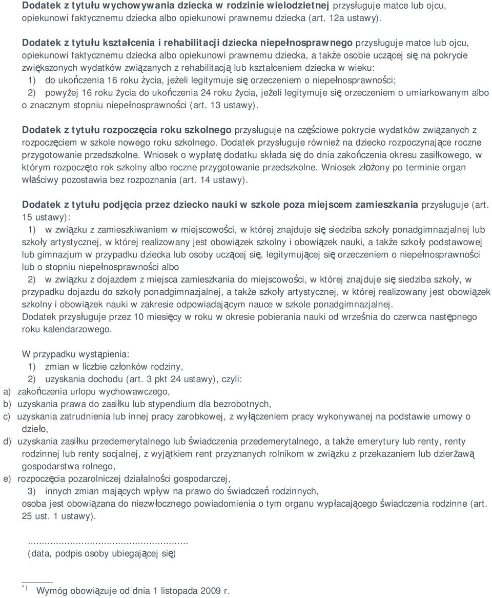 pokrycie zwi kszonych wydatków zwi zanych z rehabilitacj lub kszta ceniem dziecka w wieku: 1) do uko czenia 16 roku ycia, je eli legitymuje si orzeczeniem o niepe nosprawno ci; 2) powy ej 16 roku