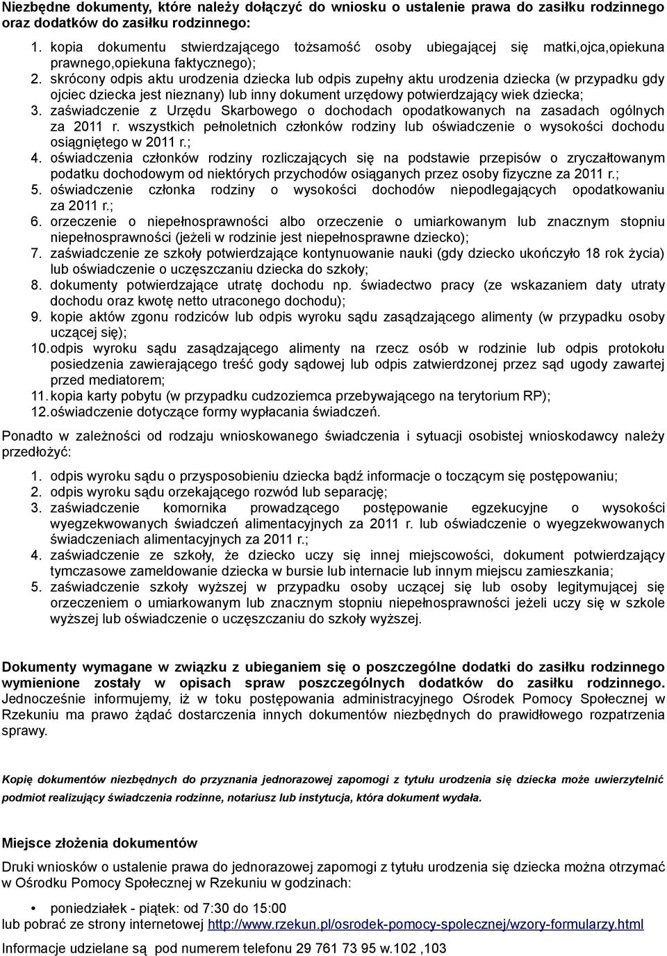 skrócony odpis aktu urodzenia dziecka lub odpis zupełny aktu urodzenia dziecka (w przypadku gdy ojciec dziecka jest nieznany) lub inny dokument urzędowy potwierdzający wiek dziecka; 3.