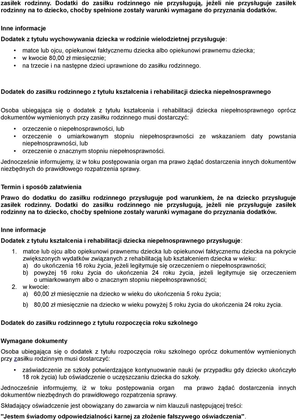 Dodatek do zasiłku rodzinnego z tytułu kształcenia i rehabilitacji dziecka niepełnosprawnego Osoba ubiegająca się o dodatek z tytułu kształcenia i rehabilitacji dziecka niepełnosprawnego oprócz