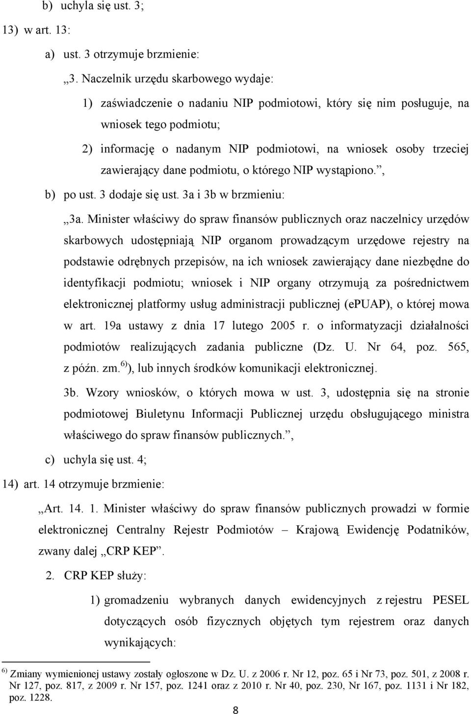 zawierający dane podmiotu, o którego NIP wystąpiono., b) po ust. 3 dodaje się ust. 3a i 3b w brzmieniu: 3a.