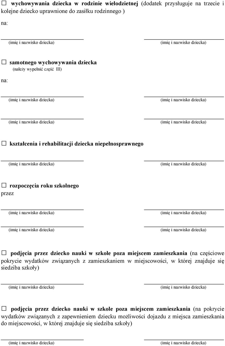 zamieszkania (na częściowe pokrycie wydatków związanych z zamieszkaniem w miejscowości, w której znajduje się siedziba szkoły) _ podjęcia przez dziecko nauki w szkole poza