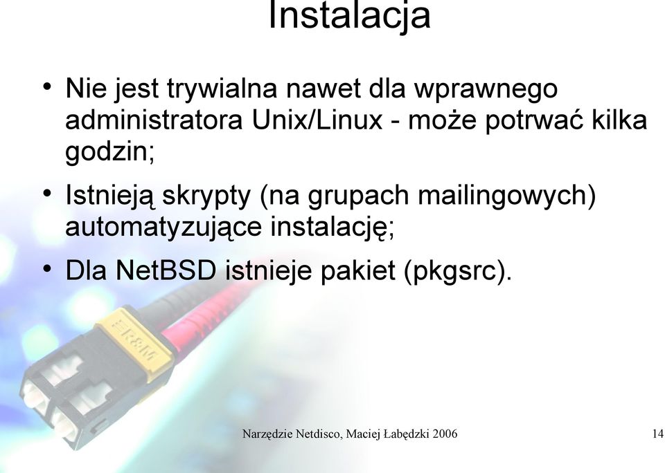 skrypty (na grupach mailingowych) automatyzujące instalację;