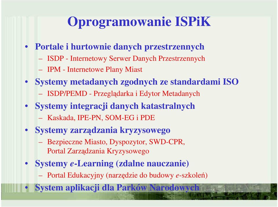 Kaskada, IPE-PN, SOM-EG i PDE Systemy zarządzania kryzysowego Bezpieczne Miasto, Dyspozytor, SWD-CPR, Portal Zarządzania