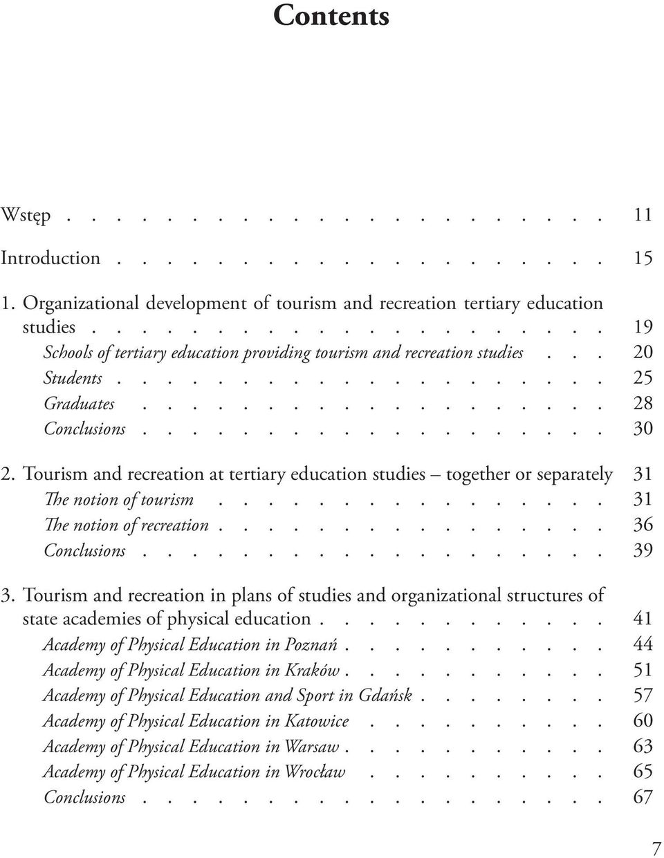 Tourism and recreation at tertiary education studies together or separately 31 The notion of tourism................ 31 The notion of recreation................ 36 Conclusions................... 39 3.