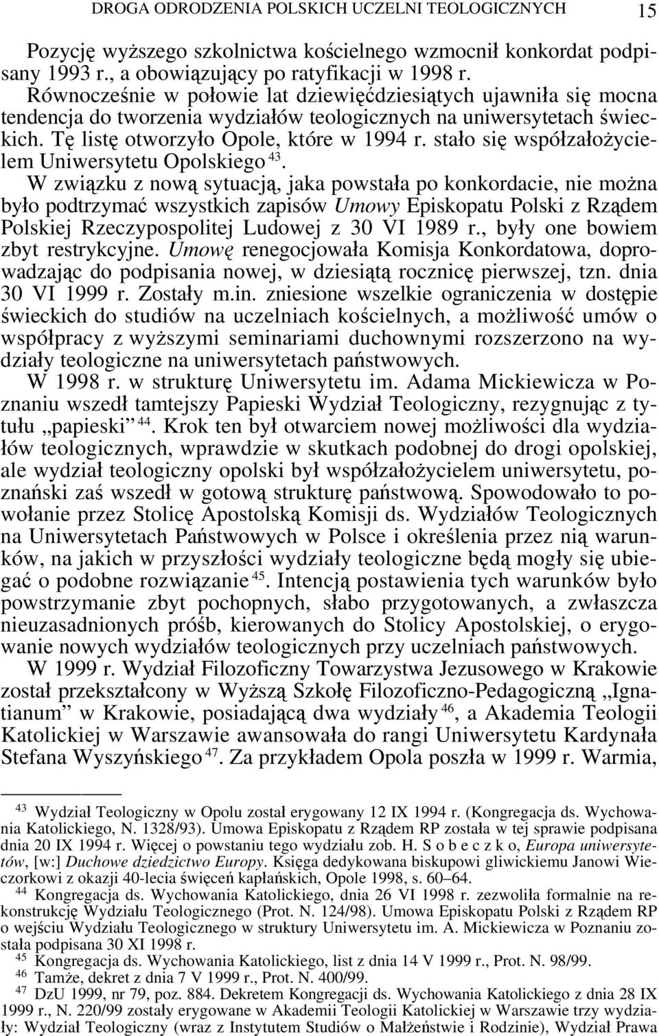 stało się współzałożycielem Uniwersytetu Opolskiego 43.