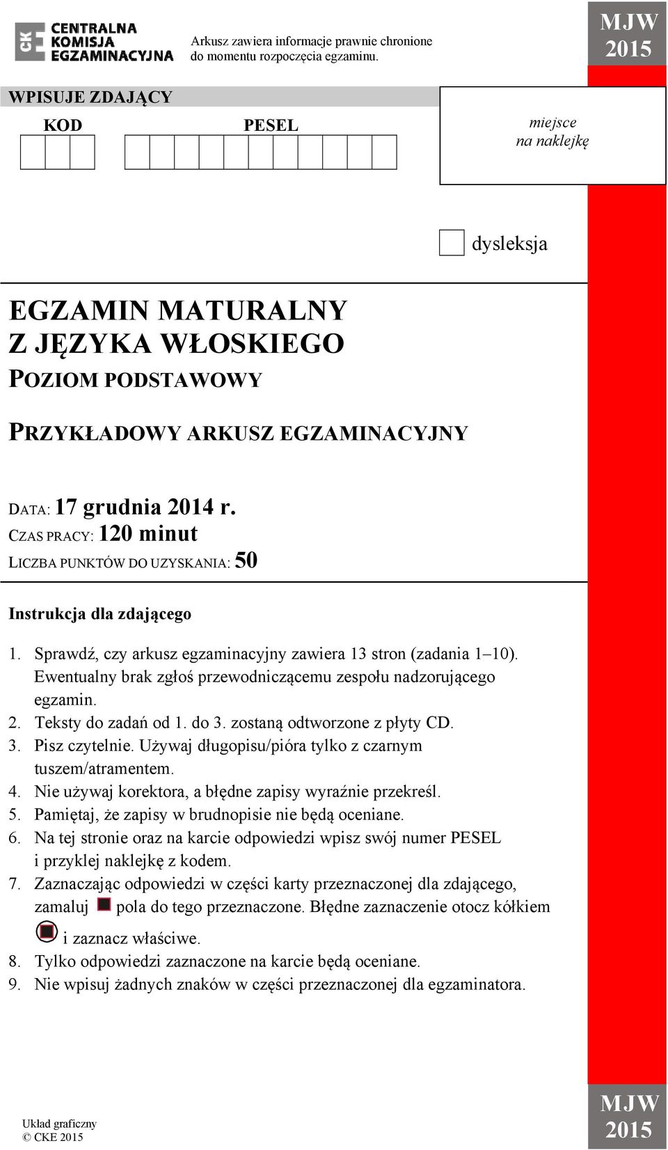 CZAS PRACY: 120 minut LICZBA PUNKTÓW DO UZYSKANIA: 50 Instrukcja dla zdającego 1. Sprawdź, czy arkusz egzaminacyjny zawiera 13 stron (zadania 1 10).