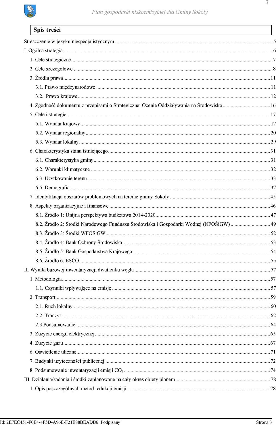 .. 29 6. Charakterystyka stanu istniejącego... 31 6.1. Charakterystyka gminy... 31 6.2. Warunki klimatyczne... 32 6.3. Użytkowanie terenu... 33 6.5. Demografia... 37 7.