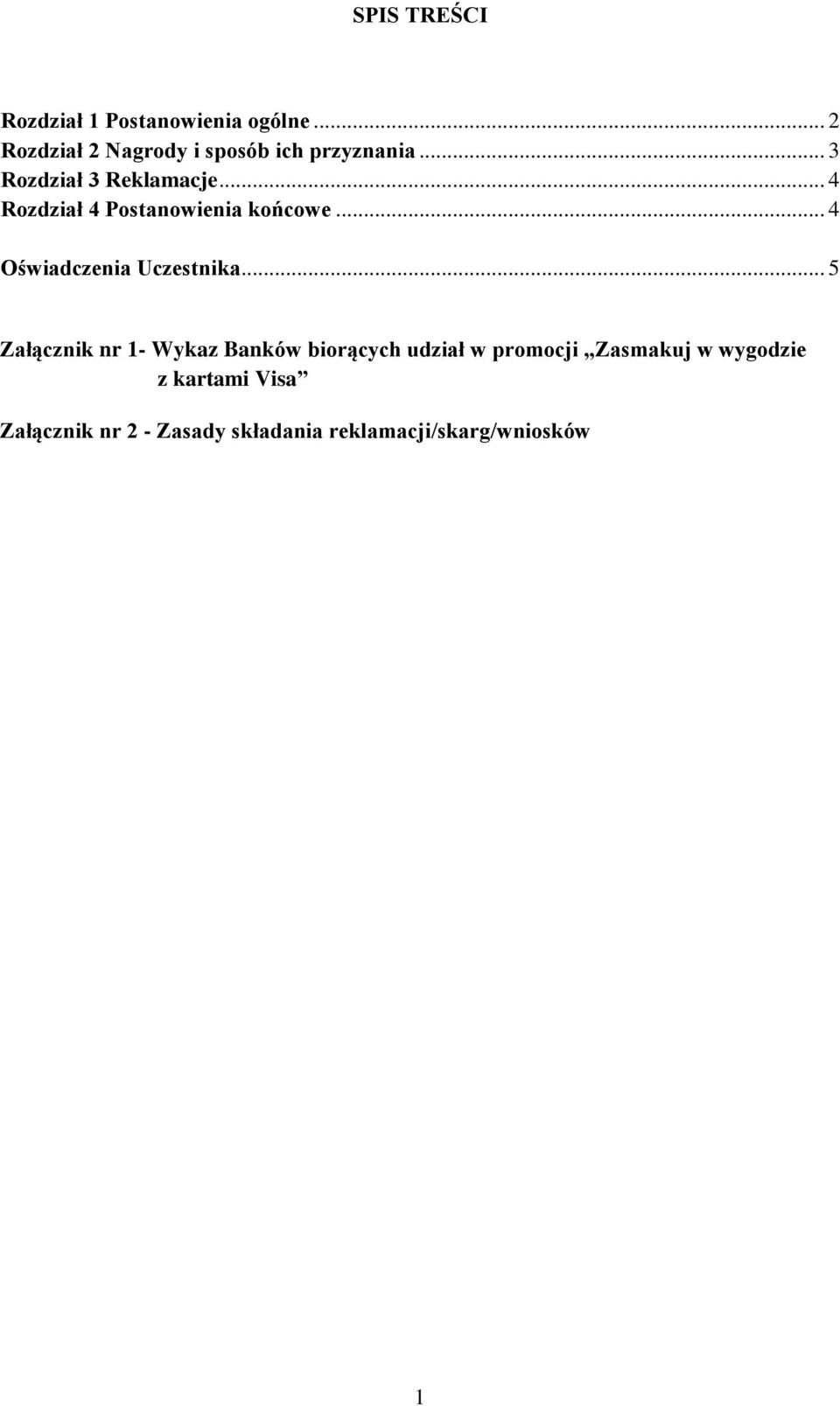 .. 4 Rozdział 4 Postanowienia końcowe... 4 Oświadczenia Uczestnika.