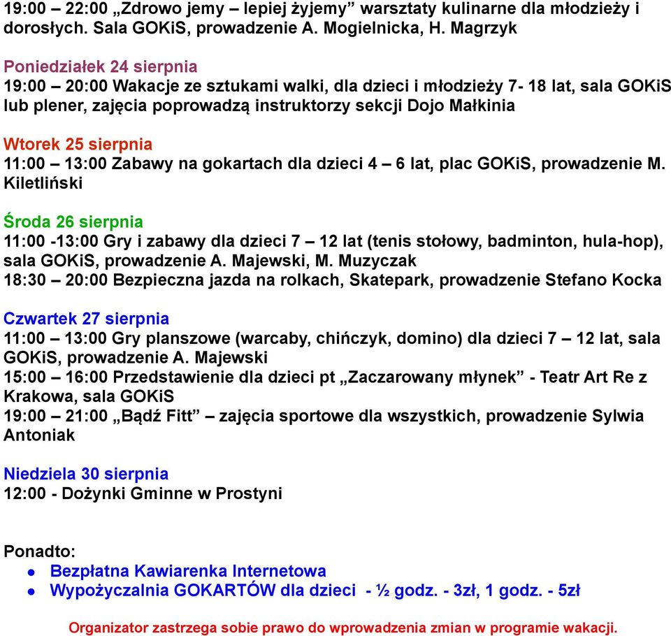 Muzyczak Czwartek 27 sierpnia 15:00 16:00 Przedstawienie dla dzieci pt Zaczarowany młynek - Teatr Art Re z Niedziela 30