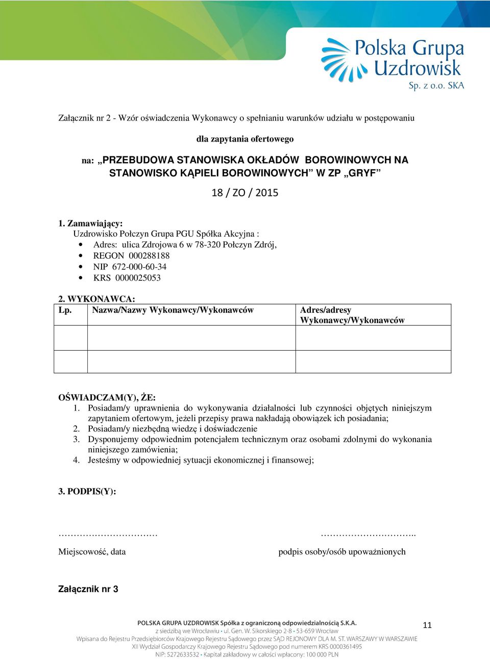 Nazwa/Nazwy Wykonawcy/Wykonawców Adres/adresy Wykonawcy/Wykonawców OŚWIADCZAM(Y), ŻE: 1.