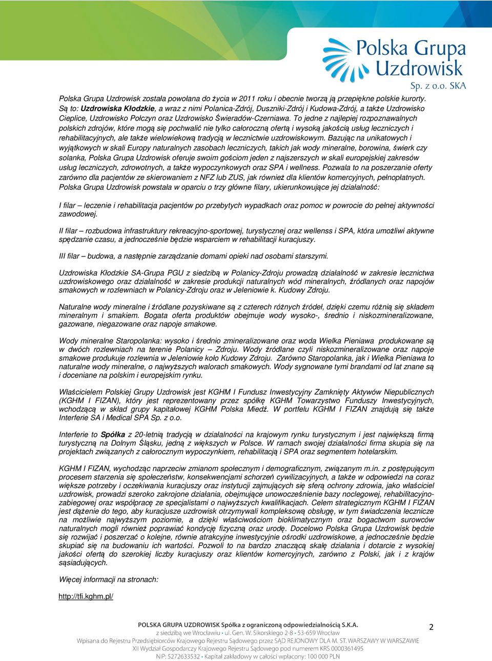 To jedne z najlepiej rozpoznawalnych polskich zdrojów, które mogą się pochwalić nie tylko całoroczną ofertą i wysoką jakością usług leczniczych i rehabilitacyjnych, ale także wielowiekową tradycją w
