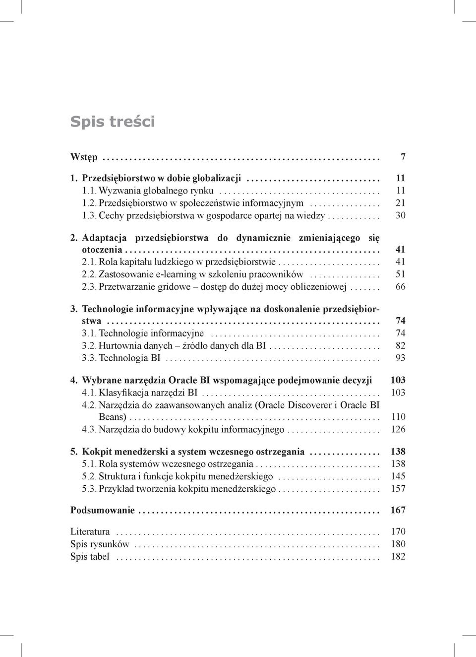 Adaptacja przedsiębiorstwa do dynamicznie zmieniającego się otoczenia... 41 2.1. Rola kapitału ludzkiego w przedsiębiorstwie....................... 41 2.2. Zastosowanie e-learning w szkoleniu pracowników.