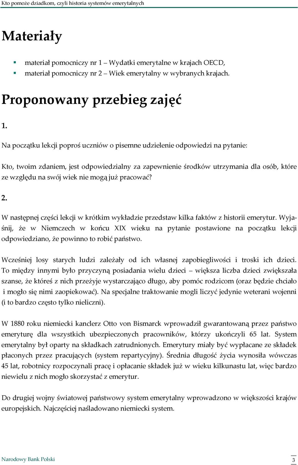 mogą już pracować? 2. W następnej części lekcji w krótkim wykładzie przedstaw kilka faktów z historii emerytur.