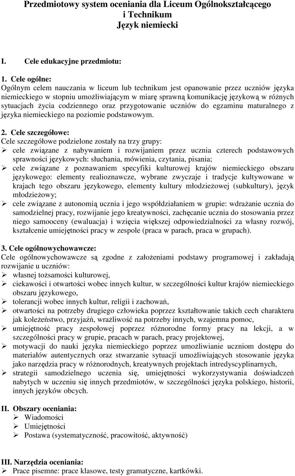 codziennego oraz przygotowanie uczniów do egzaminu maturalnego z języka niemieckiego na poziomie podstawowym. 2.