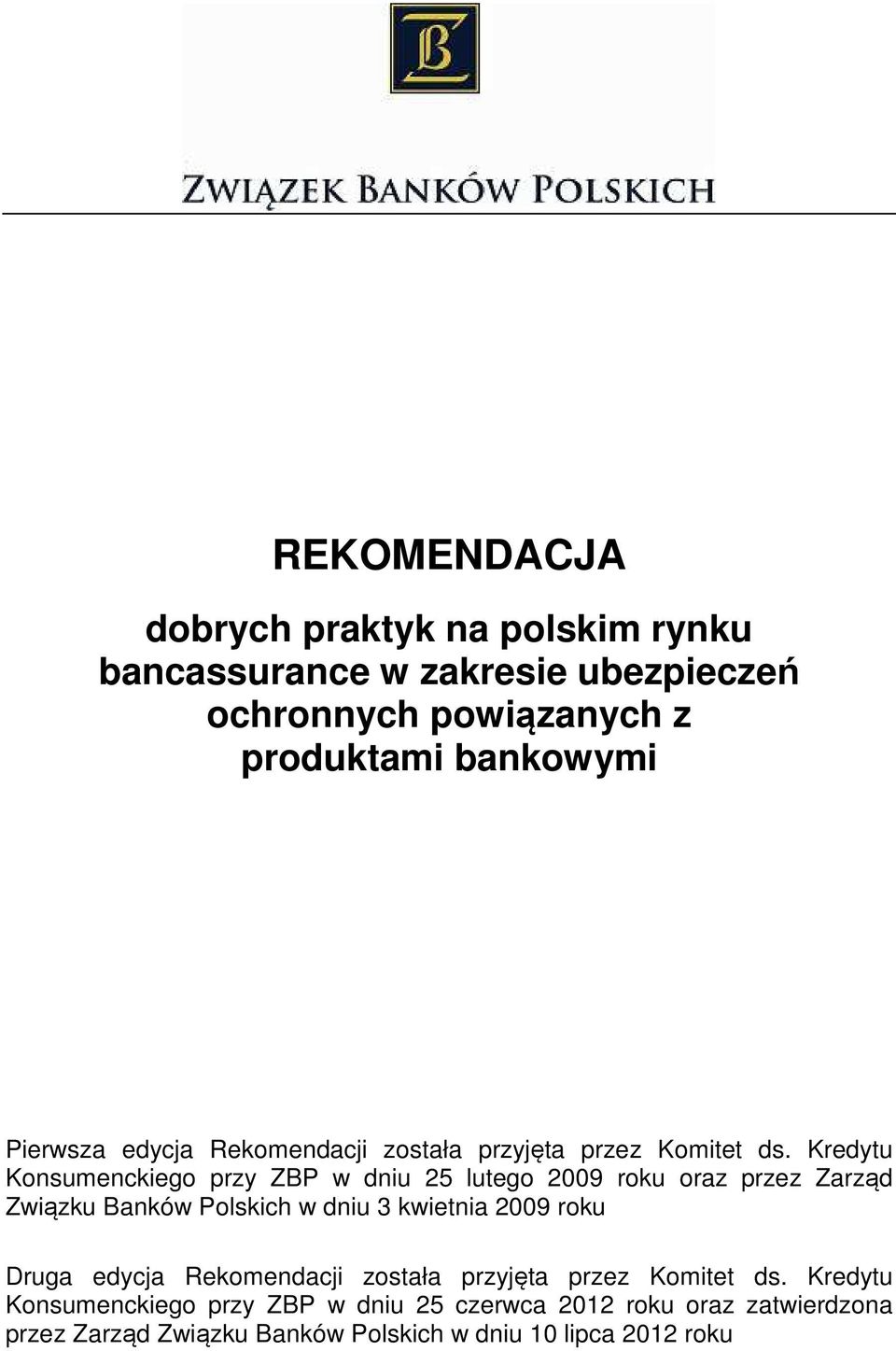 Kredytu Konsumenckiego przy ZBP w dniu 25 lutego 2009 roku oraz przez Zarząd Związku Banków Polskich w dniu 3 kwietnia 2009 roku