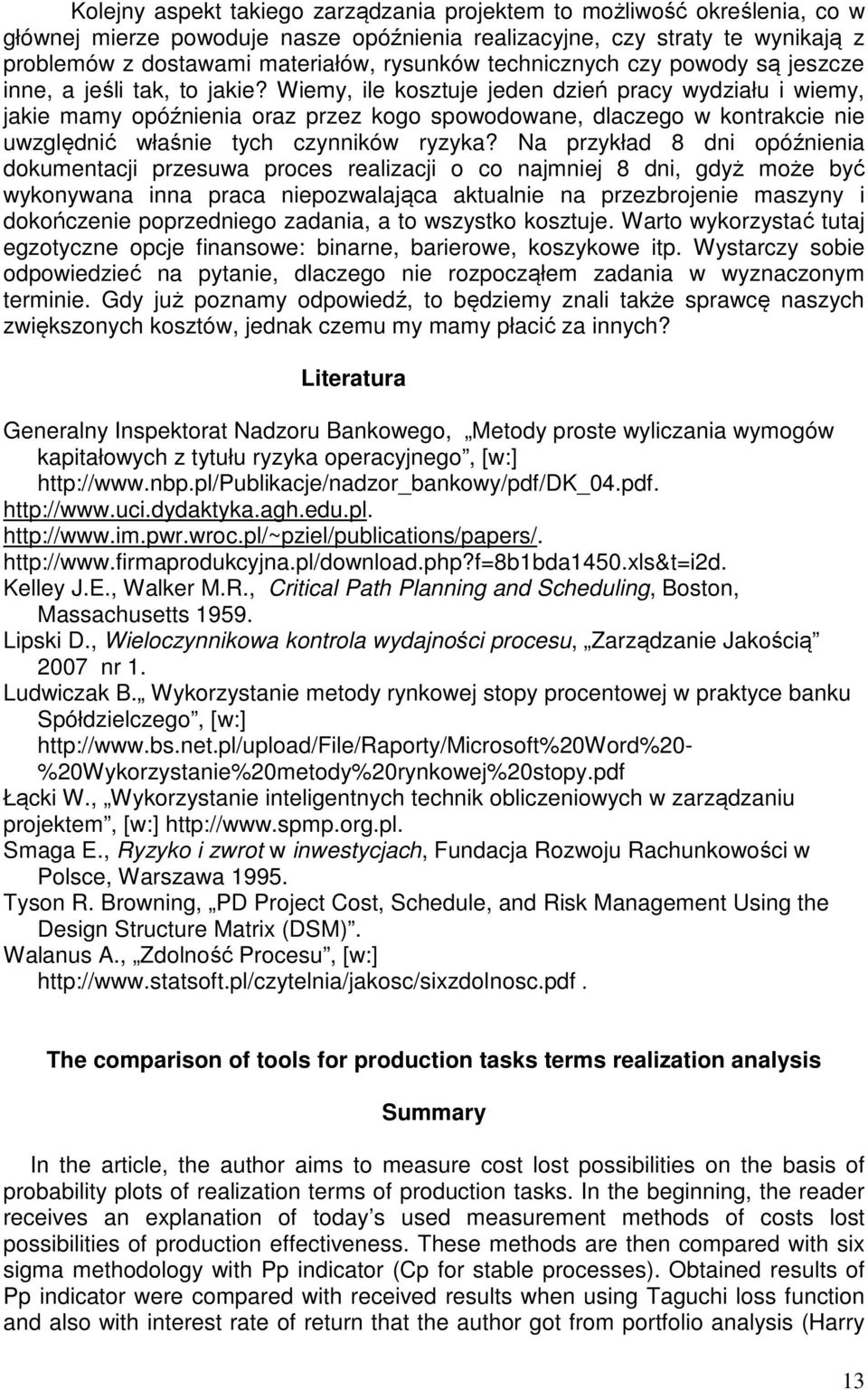 Wiemy, ile kosztuje jeden dzień pracy wydziału i wiemy, jakie mamy opóźnienia oraz przez kogo spowodowane, dlaczego w kontrakcie nie uwzględnić właśnie tych czynników ryzyka?