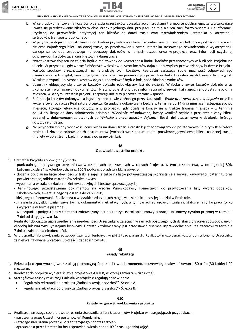 n biletów na danej trasie wraz z oświadczeniem uczestnika o korzystaniu ze środków transportu publicznego. c.