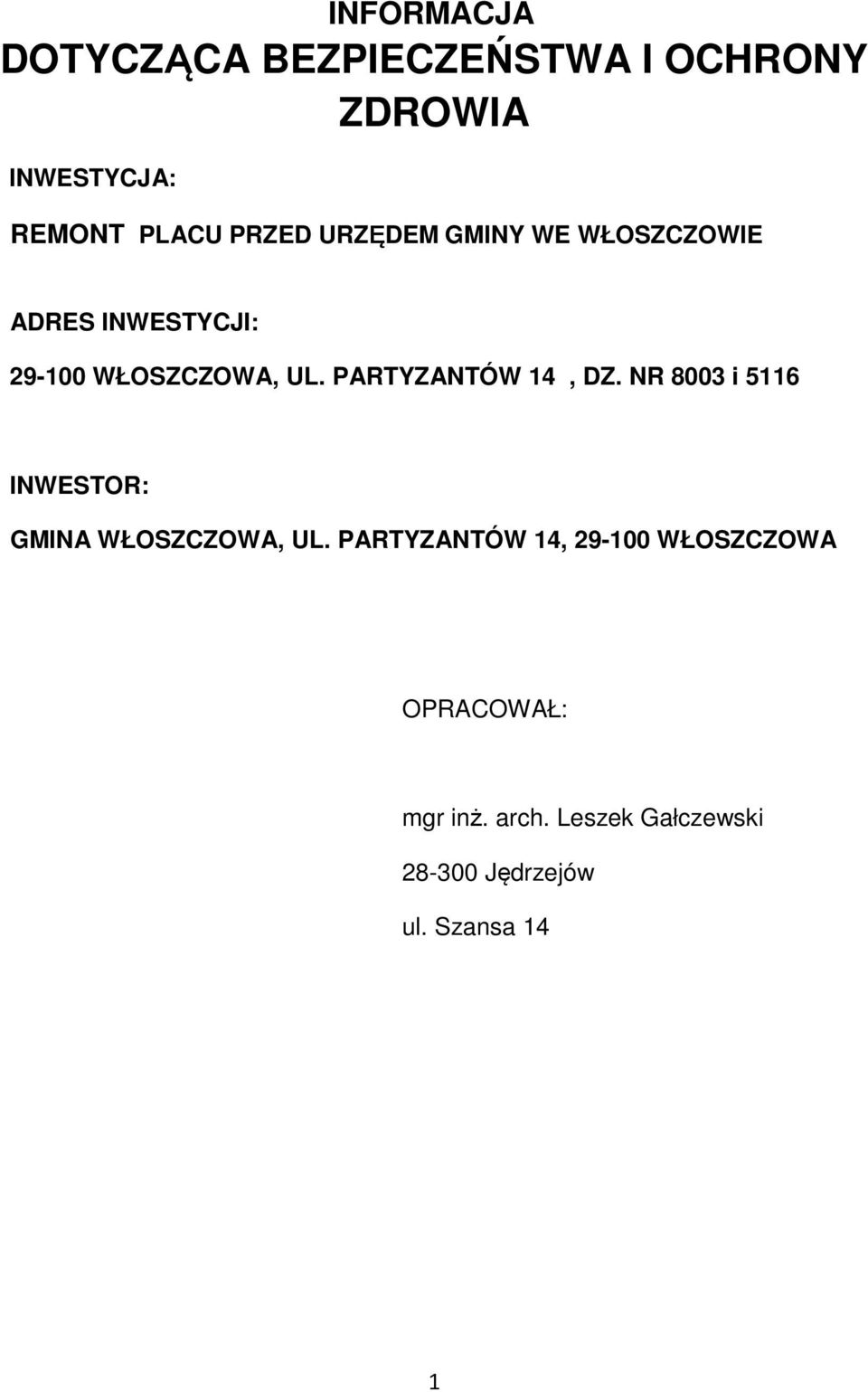 PARTYZANTÓW 14, DZ. NR 8003 i 5116 INWESTOR: GMINA WŁOSZCZOWA, UL.