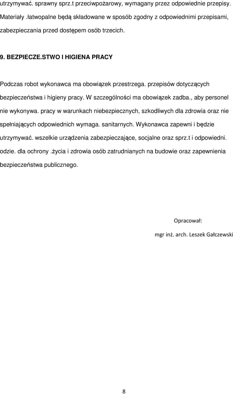 przepisów dotyczących bezpieczeństwa i higieny pracy. W szczególności ma obowiązek zadba., aby personel nie wykonywa.