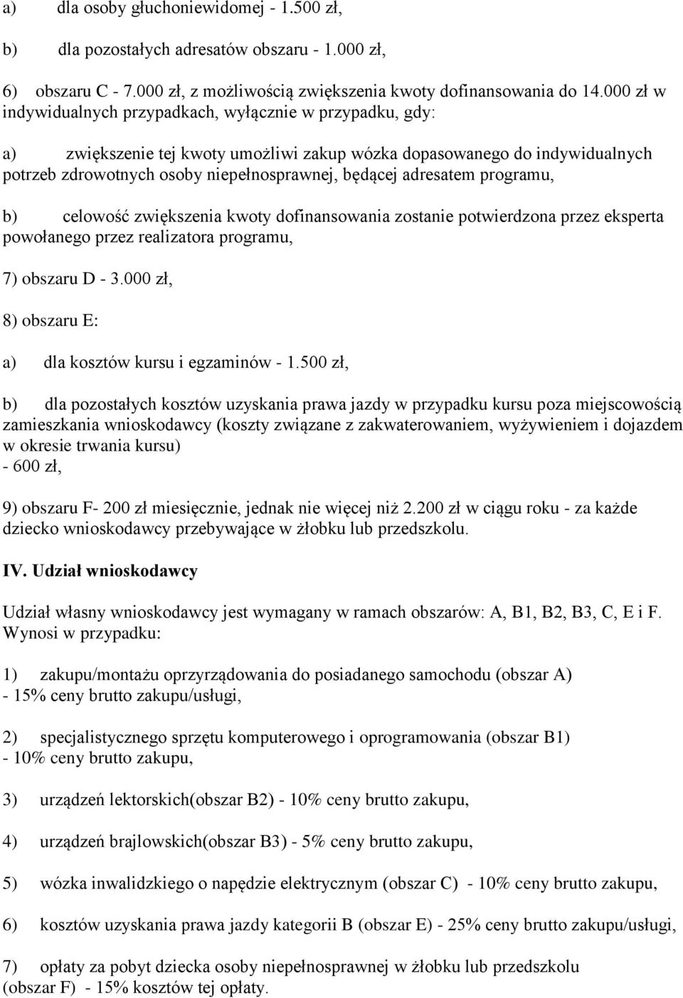 adresatem programu, b) celowość zwiększenia kwoty dofinansowania zostanie potwierdzona przez eksperta powołanego przez realizatora programu, 7) obszaru D - 3.