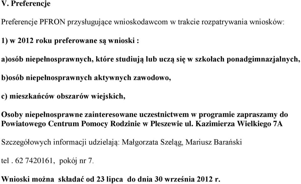 wiejskich, Osoby niepełnosprawne zainteresowane uczestnictwem w programie zapraszamy do Powiatowego Centrum Pomocy Rodzinie w Pleszewie ul.