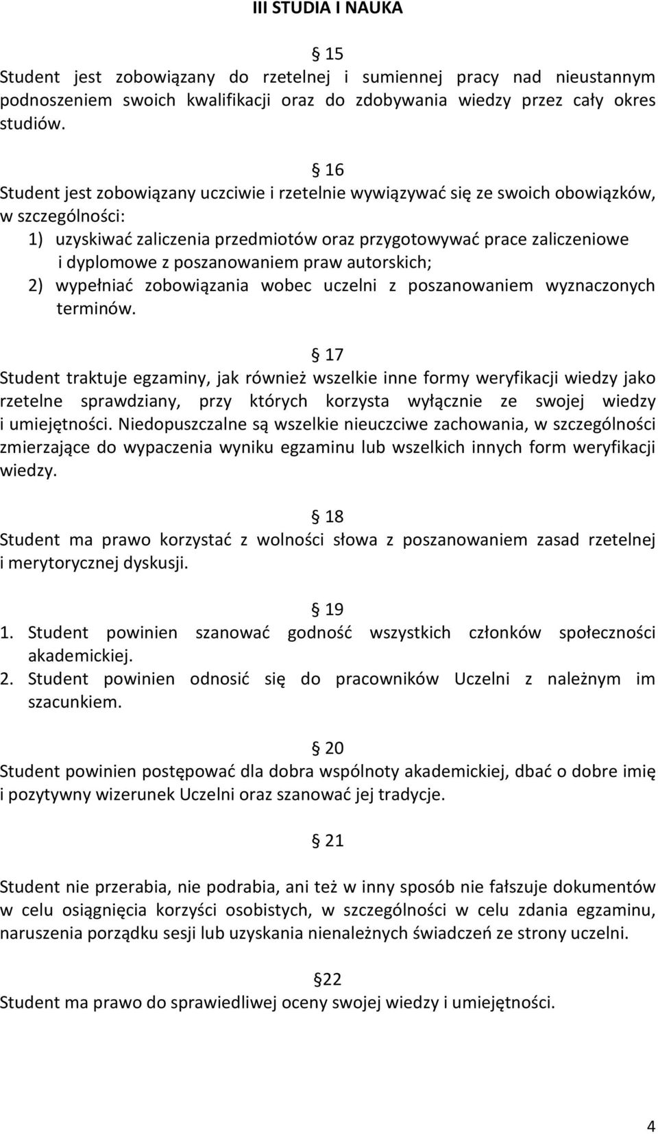 poszanowaniem praw autorskich; 2) wypełniać zobowiązania wobec uczelni z poszanowaniem wyznaczonych terminów.