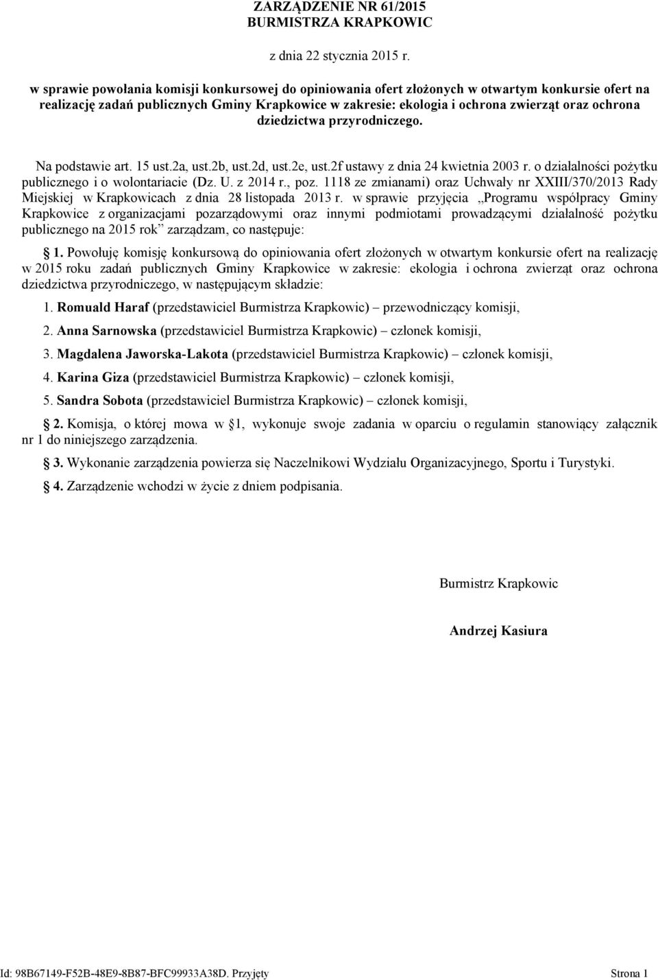 dziedzictwa przyrodniczego. Na podstawie art. 15 ust.2a, ust.2b, ust.2d, ust.2e, ust.2f ustawy z dnia 24 kwietnia 2003 r. o działalności pożytku publicznego i o wolontariacie (Dz. U. z 2014 r., poz.