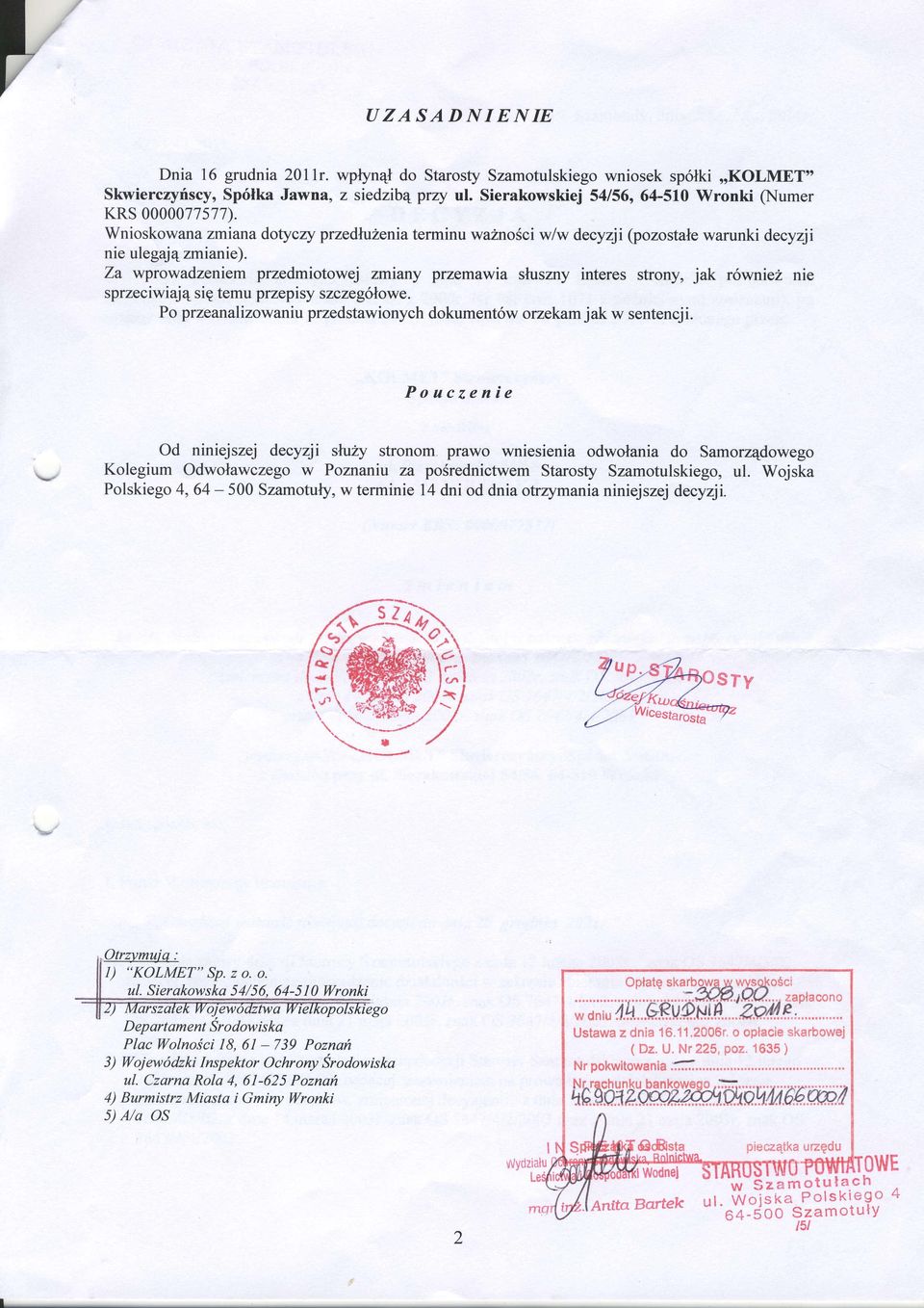 Za wprowadzeniem przedmiotowej nniany przemawia sluszny interes strony, jak r6wnie2 nie sprzeciwiaj4 sig temu przepisy szczeg6lowe.