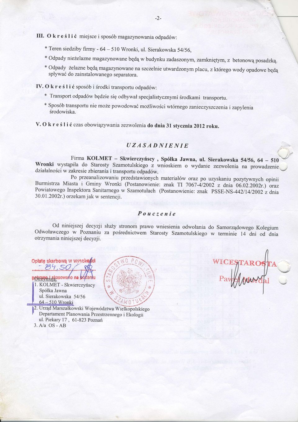 x Odpady Zelazrrc bqd4magazynowane na szczelnie utwardzonym placu, z kt6rego wody opadowe bqd4 sptywai do zainstalowanego separatora. IV.