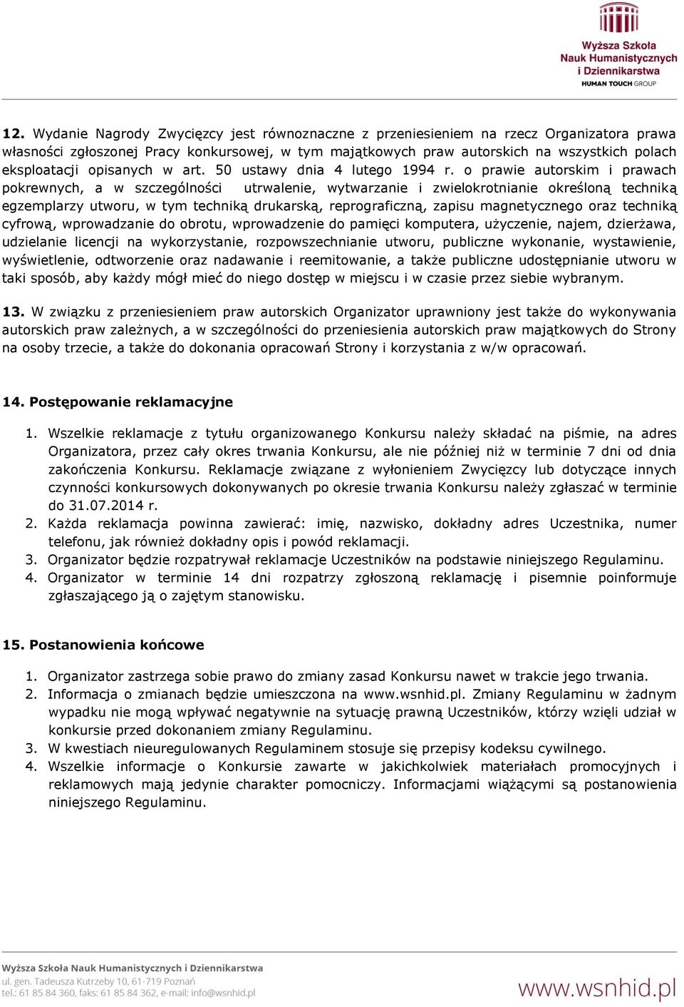 o prawie autorskim i prawach pokrewnych, a w szczególności utrwalenie, wytwarzanie i zwielokrotnianie określoną techniką egzemplarzy utworu, w tym techniką drukarską, reprograficzną, zapisu