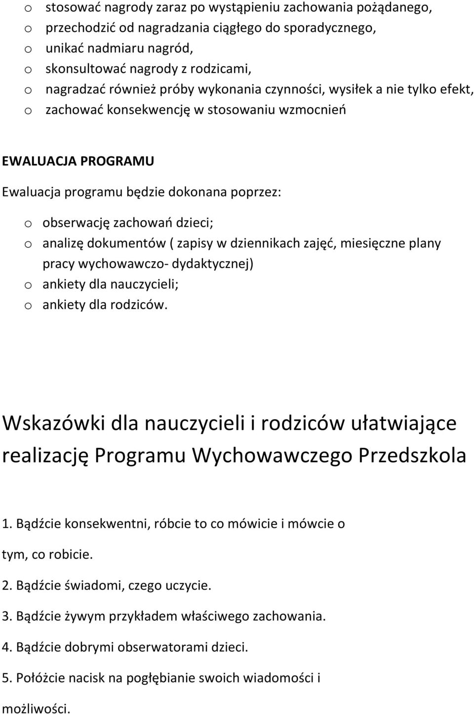 dzieci; o analizę dokumentów ( zapisy w dziennikach zajęć, miesięczne plany pracy wychowawczo- dydaktycznej) o ankiety dla nauczycieli; o ankiety dla rodziców.