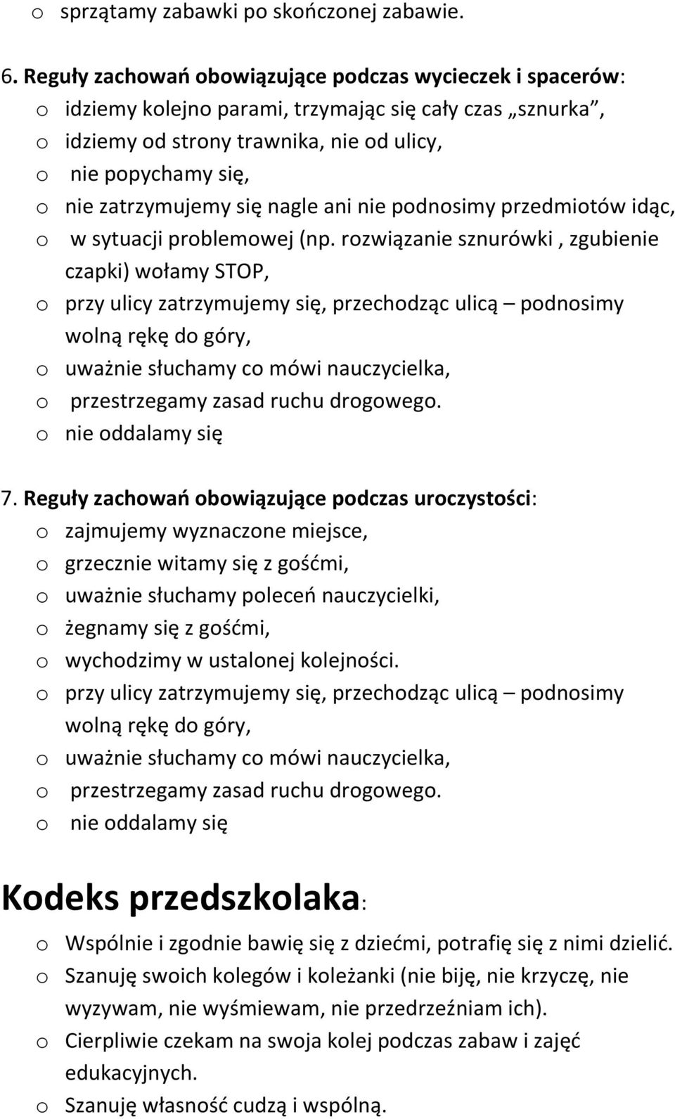 zatrzymujemy się nagle ani nie podnosimy przedmiotów idąc, o w sytuacji problemowej (np.