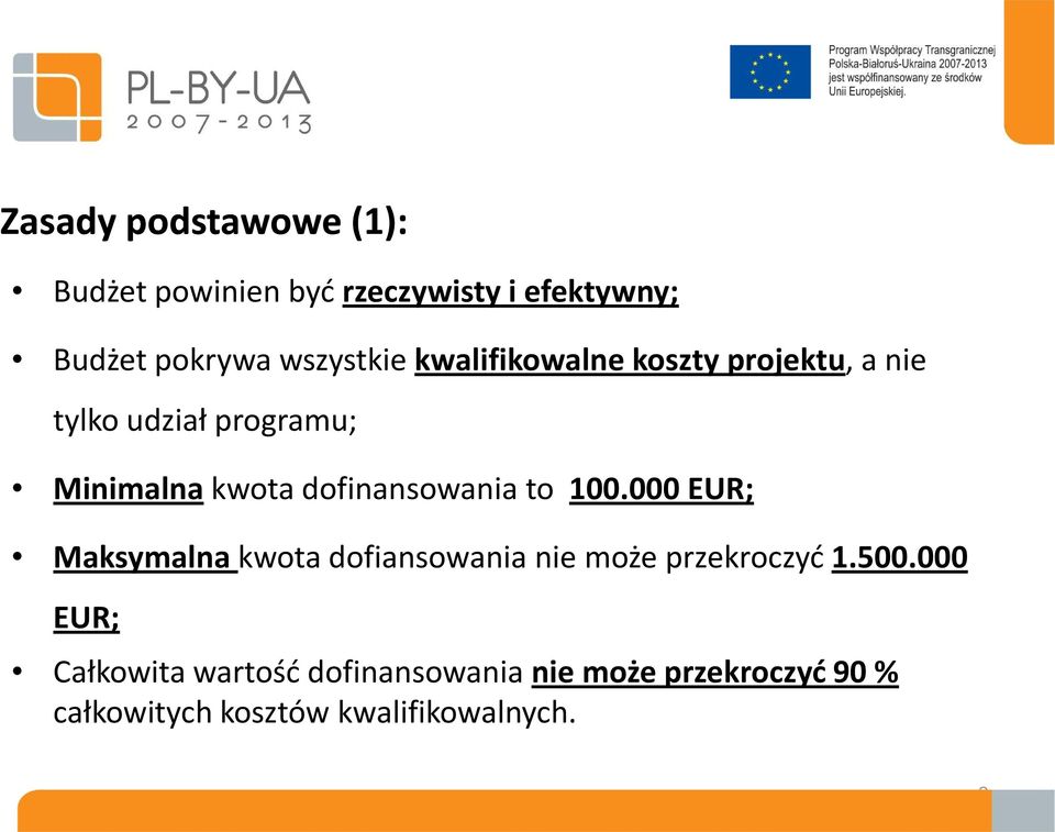 dofinansowania to 100.000 EUR; Maksymalna kwota dofiansowania nie może przekroczyć1.500.