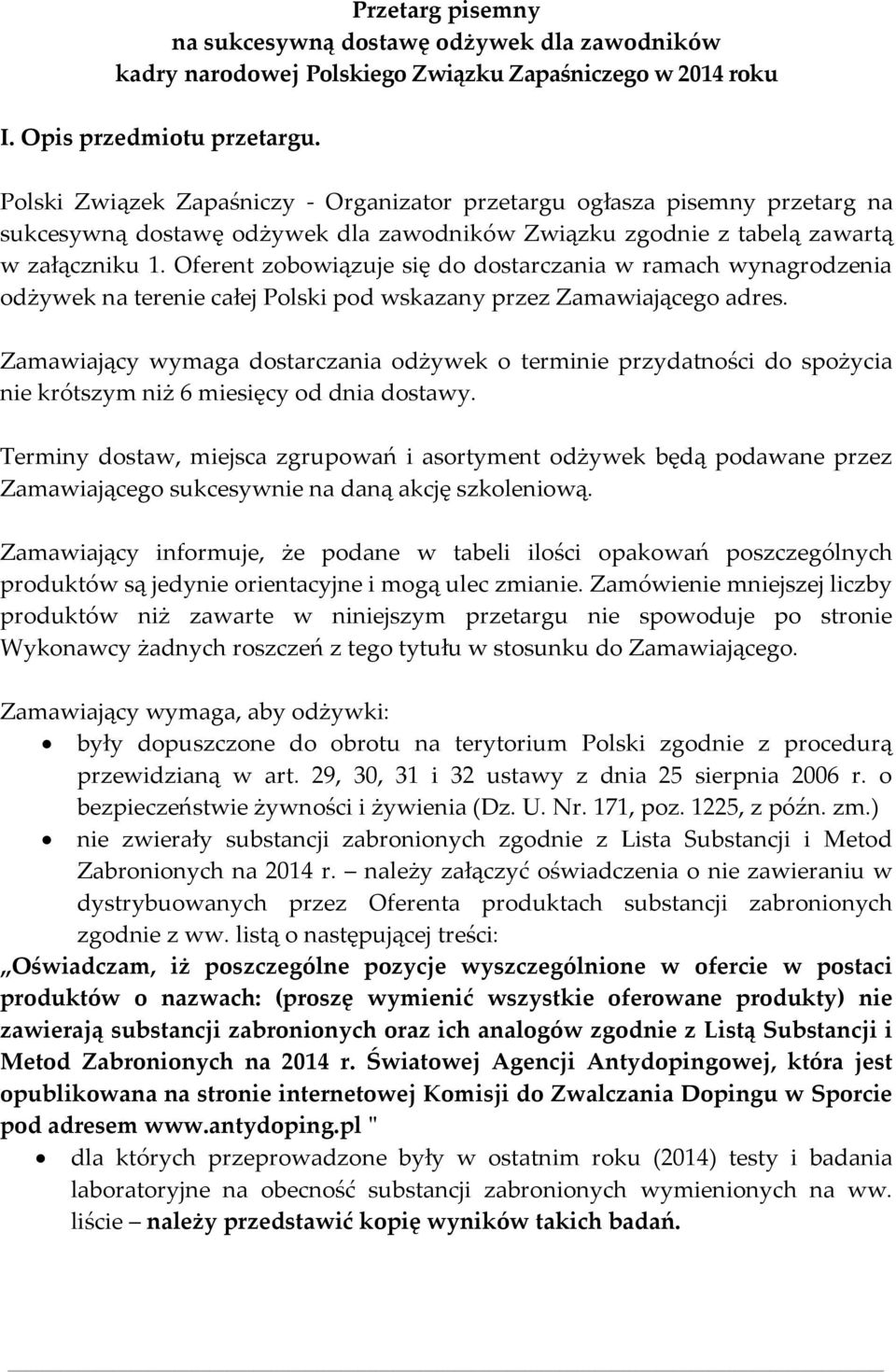 Oferent zobowiązuje się do dostarczania w ramach wynagrodzenia odżywek na terenie całej Polski pod wskazany przez Zamawiającego adres.