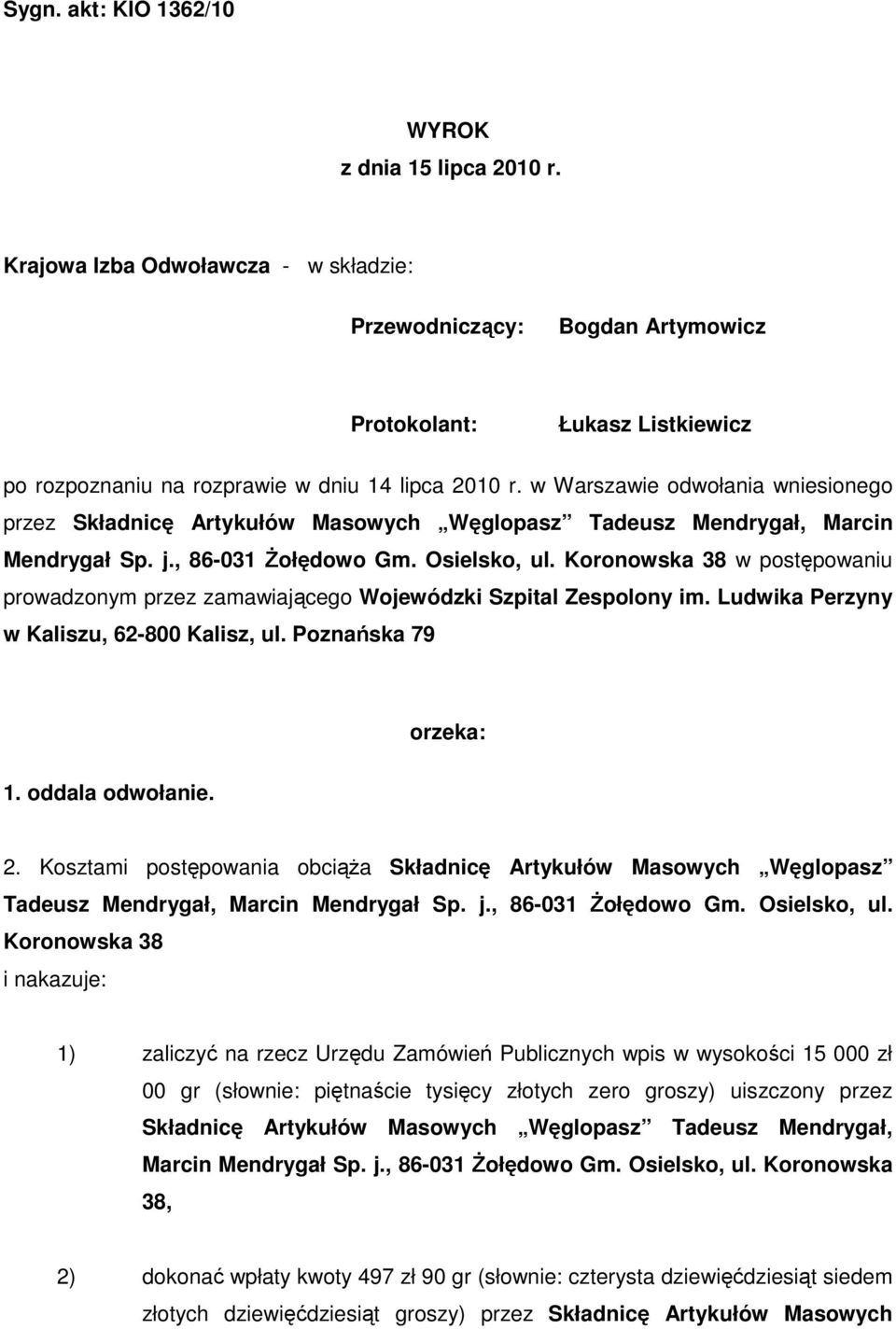 w Warszawie odwołania wniesionego przez Składnicę Artykułów Masowych Węglopasz Tadeusz Mendrygał, Marcin Mendrygał Sp. j., 86-031 śołędowo Gm. Osielsko, ul.