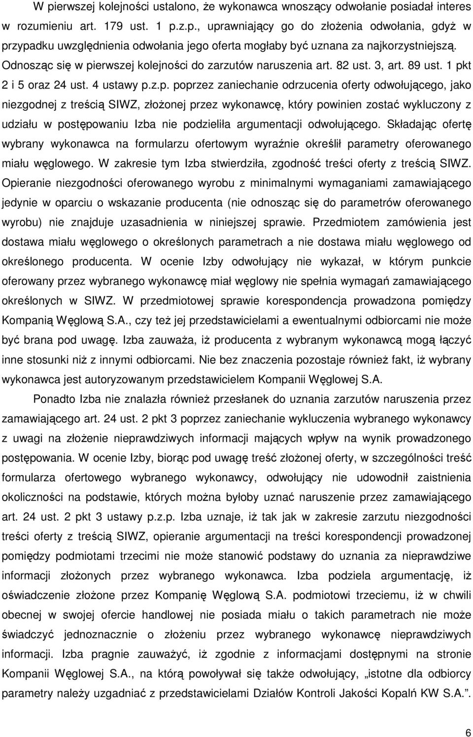 erwszej kolejności do zarzutów naruszenia art. 82 ust. 3, art. 89 ust. 1 pk