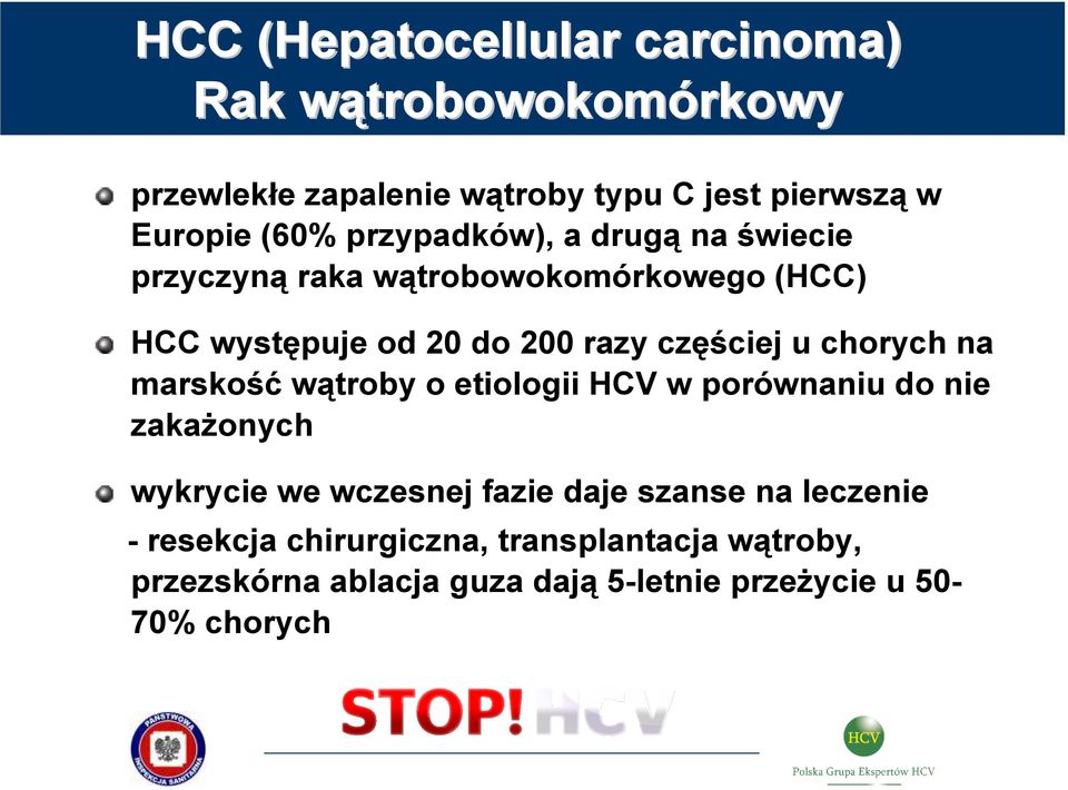 częściej u chorych na marskość wątroby o etiologii HCV w porównaniu do nie zakażonych wykrycie we wczesnej fazie daje