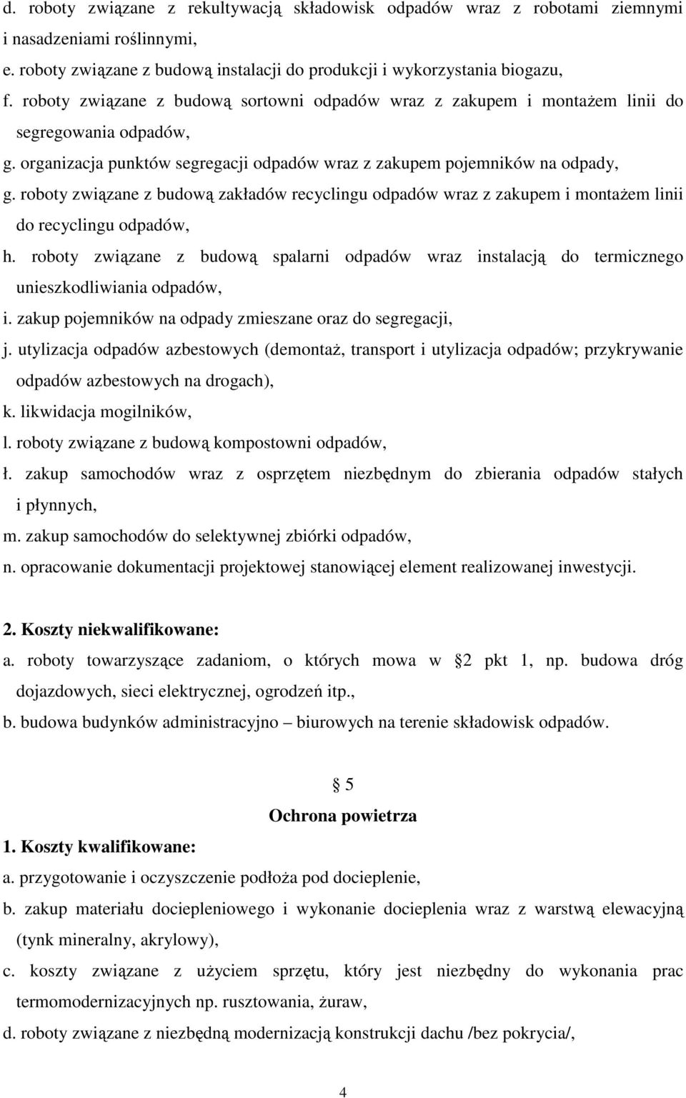 roboty związane z budową zakładów recyclingu odpadów wraz z zakupem i montaŝem linii do recyclingu odpadów, h.
