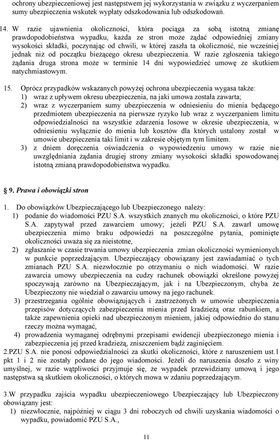 zaszła ta okoliczność, nie wcześniej jednak niż od początku bieżącego okresu ubezpieczenia.