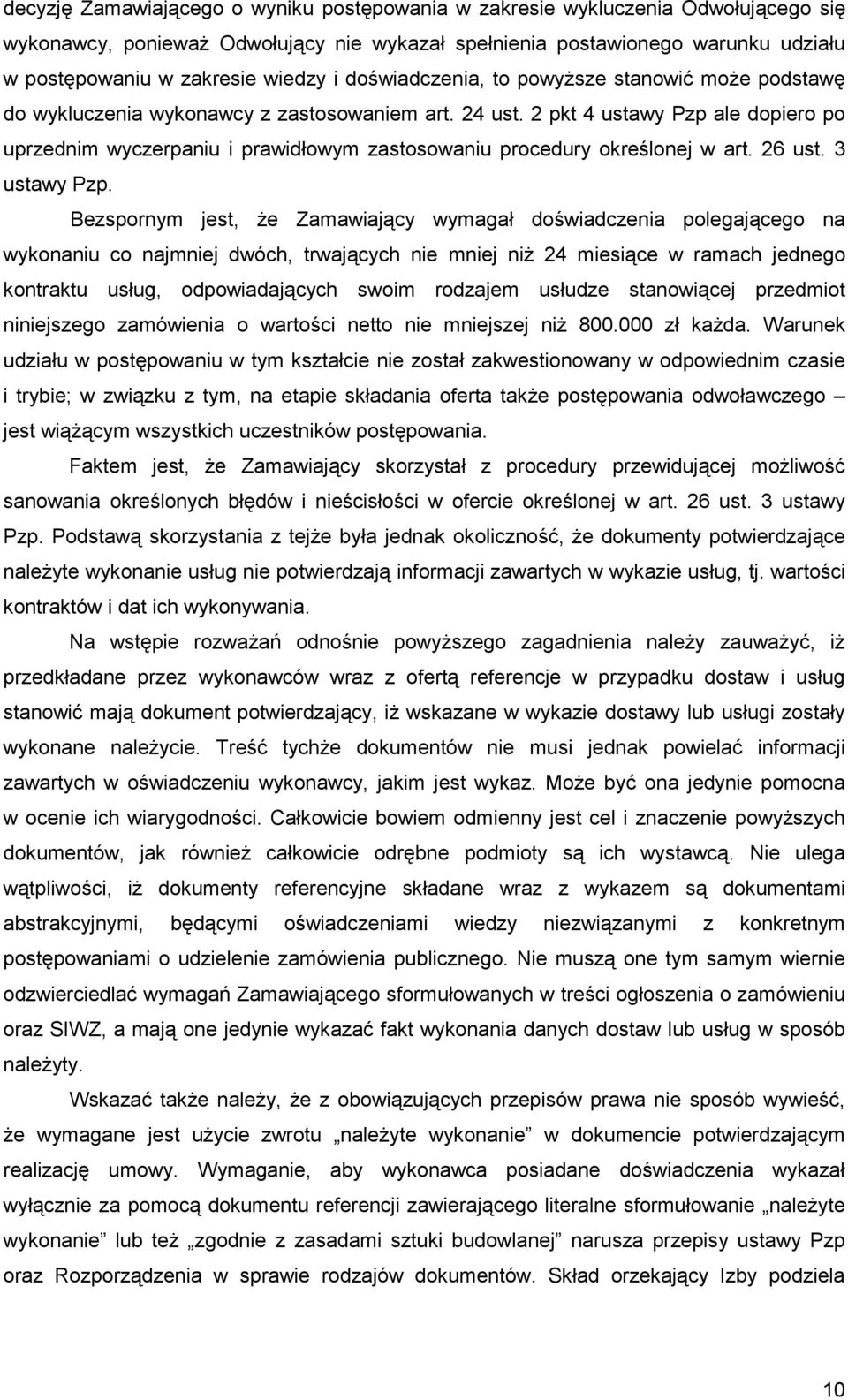 2 pkt 4 ustawy Pzp ale dopiero po uprzednim wyczerpaniu i prawidłowym zastosowaniu procedury określonej w art. 26 ust. 3 ustawy Pzp.