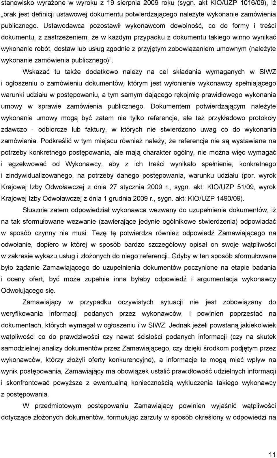 przyjętym zobowiązaniem umownym (naleŝyte wykonanie zamówienia publicznego).
