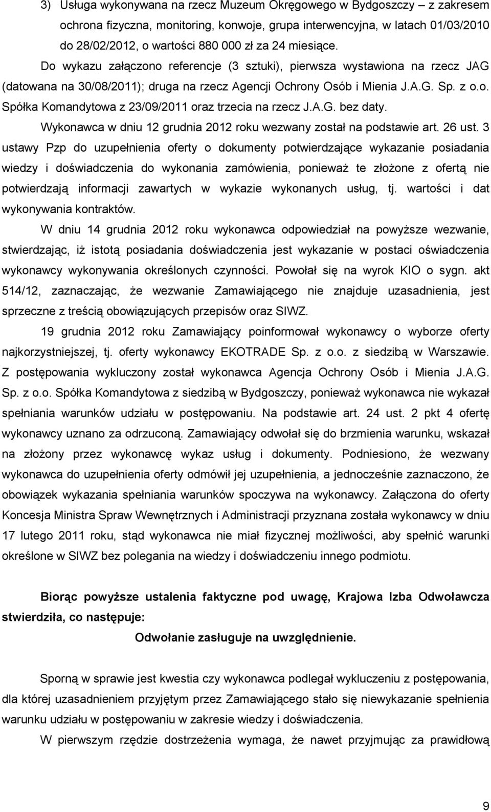 A.G. bez daty. Wykonawca w dniu 12 grudnia 2012 roku wezwany został na podstawie art. 26 ust.