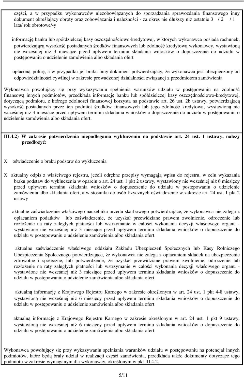 kredytową wykonawcy, wystawioną nie wcześniej niż 3 miesiące przed upływem terminu składania wniosków o dopuszczenie do udziału w postępowaniu o udzielenie zamówienia albo składania ofert opłaconą