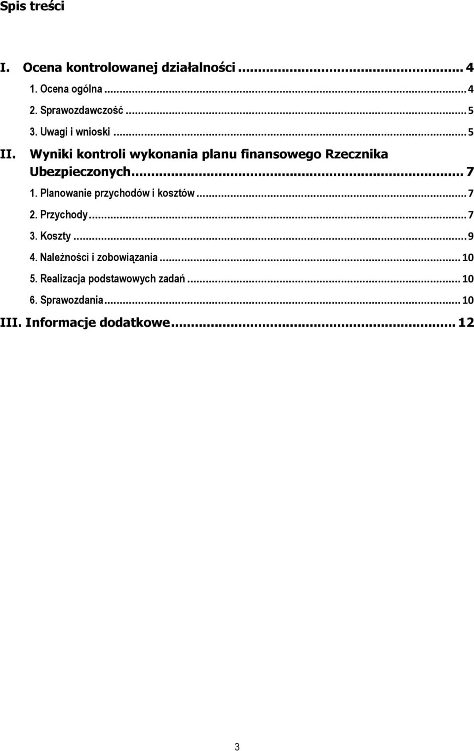 .. 7 1. Planowanie przychodów i kosztów... 7 2. Przychody... 7 3. Koszty... 9 4.